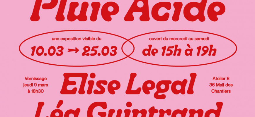 « Pluie acide », une exposition d’Elise Legal et Léa Guintrand Art contemporain