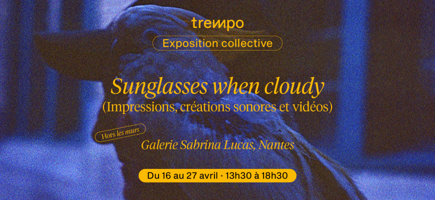 Sunglasses when cloudy Exposition collective