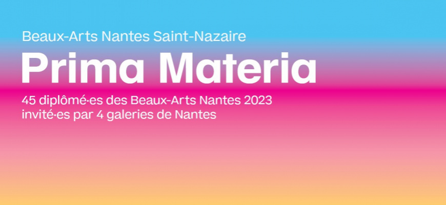 Prima Materia, diplômé·es 2023 des Beaux-Arts de Nantes Art contemporain