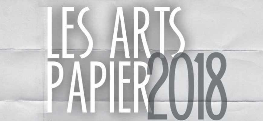 Les Arts Papier 2018, retour et suite Art contemporain
