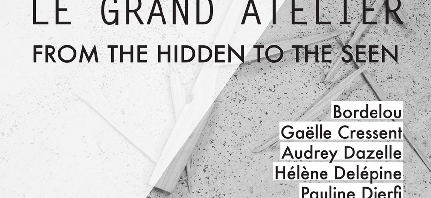 Le grand atelier - From the hidden to the seen  Art contemporain
