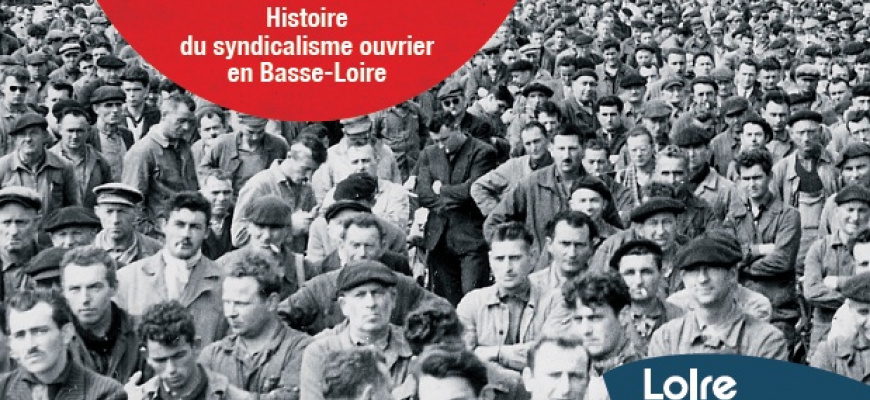 Assemblée générale, 1880/1980. Histoire du syndicalisme ouvrier en Basse-Loire Histoire