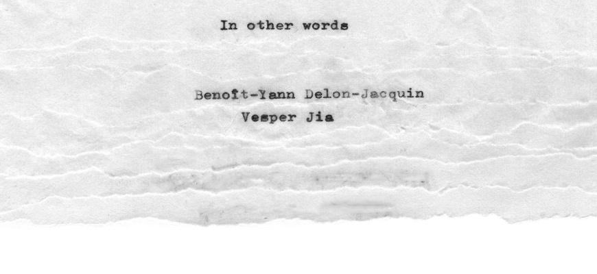 In other words - Benoit Delon-Jacquin &amp; Vesper Jia Art contemporain