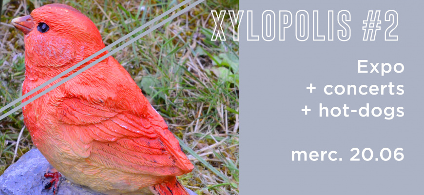 Xylopolis 2 - expo, concerts et hot-dogs Soirée