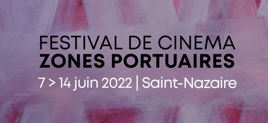 Festival de cinéma Zones Portuaires Saint-Nazaire 2022 Cinéma