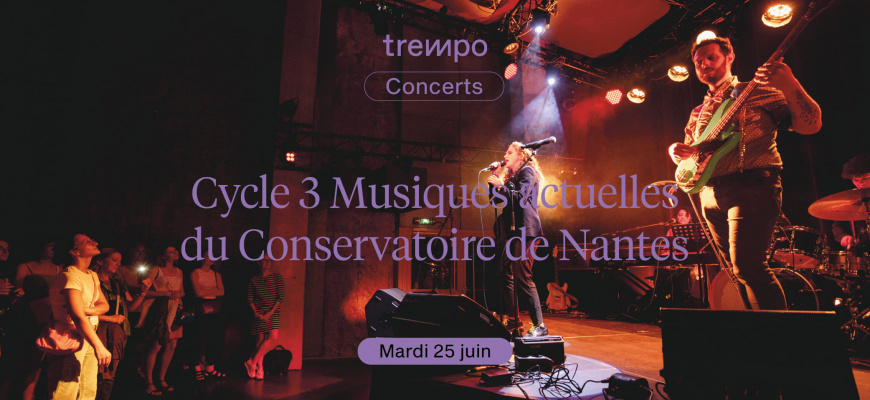 Concert : Cycle 3 Musiques actuelles du Conservatoire de Nantes Musiques actuelles