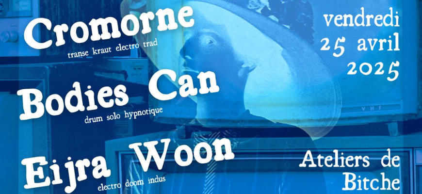 Cromorne + Bodies Can + Eijra Woon Musiques actuelles