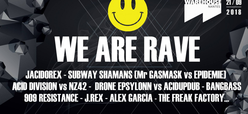 We are rave : Jacidorex, Subway Shamans, Acid Division, NZ42 ... Electro
