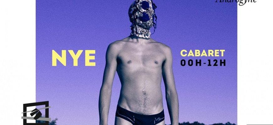 Androgyne NYE • Cabaret • 00h-12h Clubbing/Soirée