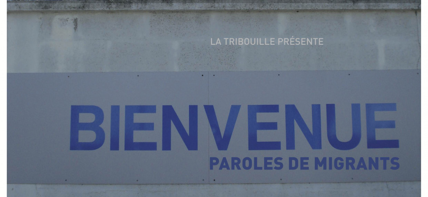 Bienvenue ! Paroles de migrants 