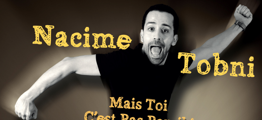 Nacime Tobni - Mais toi c'est pas pareil Humour