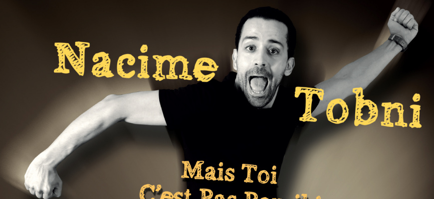 Nacime Tobni - Mais toi c&#039;est pas pareil Humour