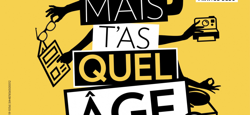 Mais t&#039;as quel âge ? Théâtre