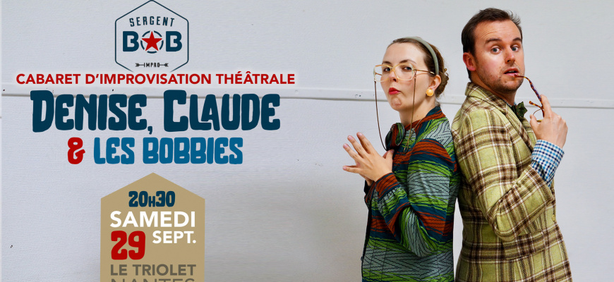 Cabaret d&#039;impro - Denise, Claude &amp; les Bobbies Théâtre