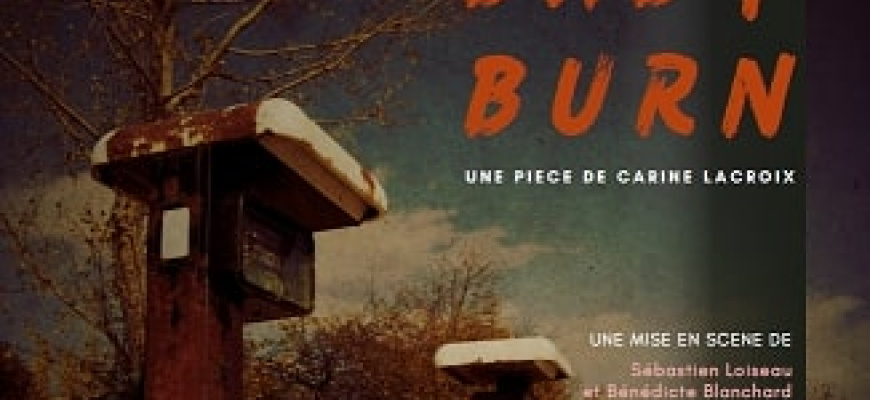 Burn baby burn  Théâtre