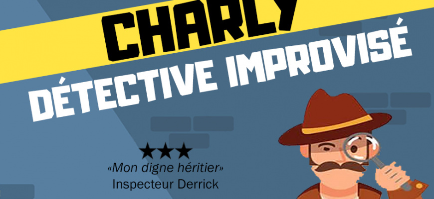 Charly, détective improvisé Théâtre