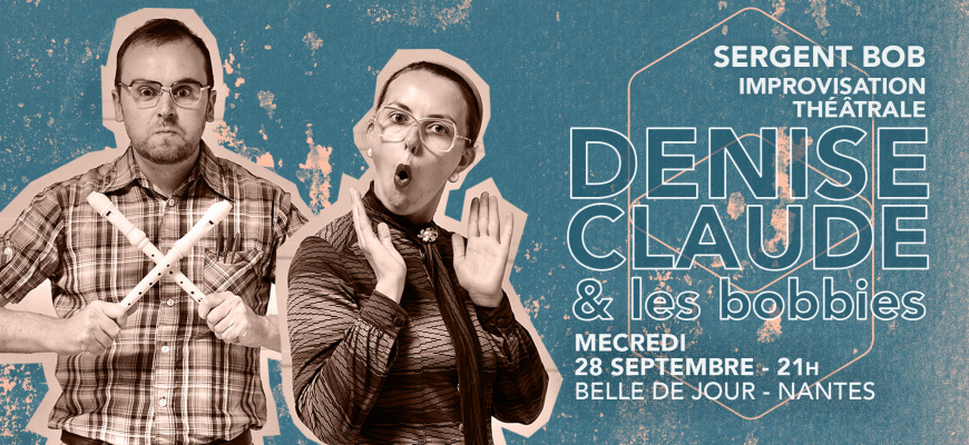 Improvisation théâtrale - Denise, Claude &amp; les bobbies Théâtre