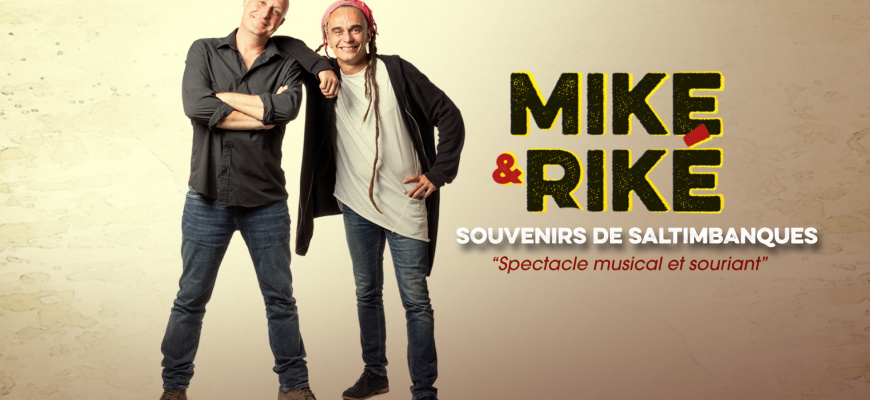 Mike &amp; Riké - Souvenirs de saltimbanques Spectacle musical/Revue