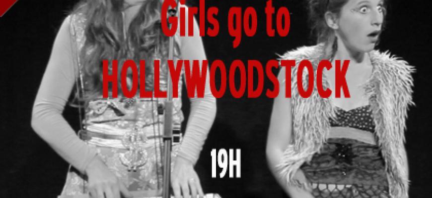 Girls go to Hollywoodstock  Spectacle musical/Revue