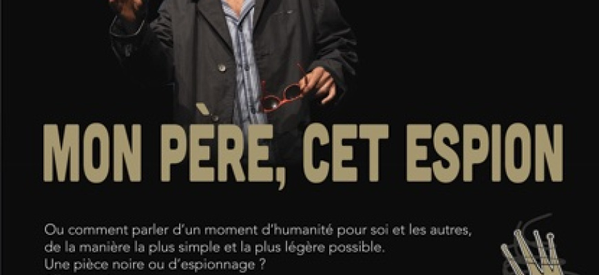 Mon père cet espion Théâtre