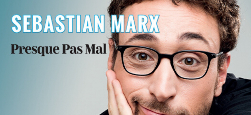 Sebastian Marx « Presque Pas Mal » Humour