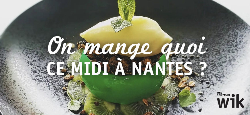 On mange quoi ce midi à Nantes ? 