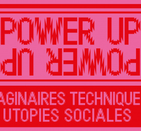 Image Power Up, Imaginaires techniques et utopies sociales Art contemporain