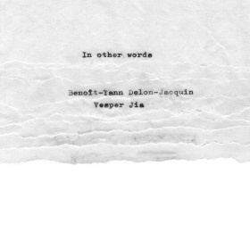 Image In other words - Benoit Delon-Jacquin & Vesper Jia Art contemporain
