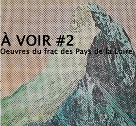 Image À VOIR #2, Œuvres du Frac des Pays de la Loire Art contemporain