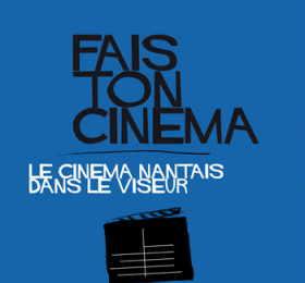 Image Fais ton cinéma : le cinéma nantais dans le viseur Cinéma
