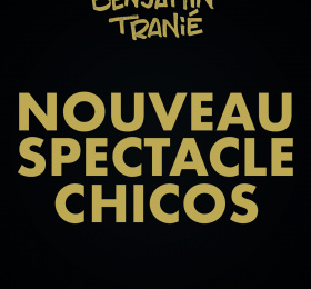 Image Benjamin Tranié, le nouveau spectacle chicos Humour